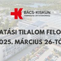 Feloldották a látogatási tilalmat a Bács-Kiskun Vármegyei Oktatókórház minden telephelyén