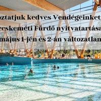 A Kecskeméti Fürdő nyitvatartása május 1-jén, és 2-án