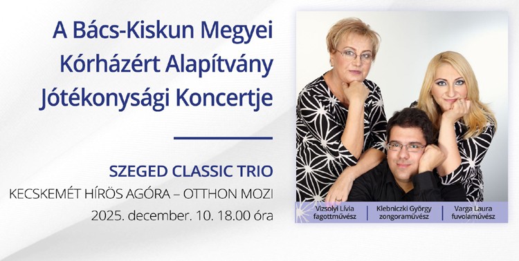 Jótékonysági koncert a gyógyítás szolgálatában – A Bács-Kiskun Megyei Kórházért Alapítvány estje