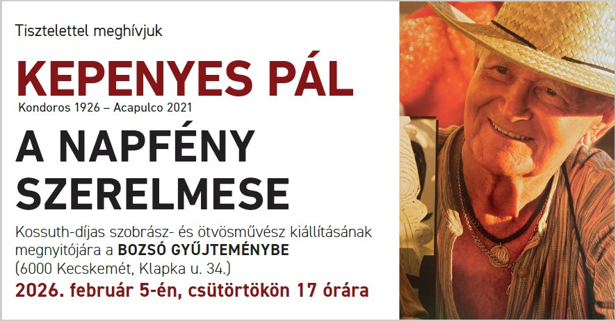 A napfény szerelmese – Kepenyes Pál kiállítása a Bozsó Gyűjteményben A napfény szerelmese – Kepenyes Pál kiállítása a Bozsó Gyűjteményben