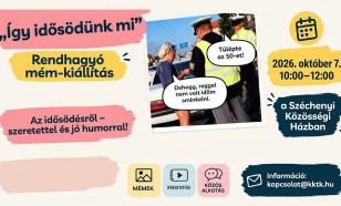 „Így idősödünk mi” – Rendhagyó mém-kiállítás nyílik a Széchenyi István Közösségi Házban