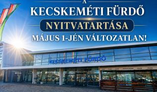 Május 1-jén is a megszokott nyitvatartással várja vendégeit a Kecskeméti Fürdő