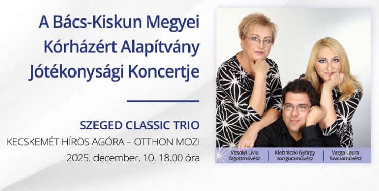 Jótékonysági koncert a gyógyítás szolgálatában – A Bács-Kiskun Megyei Kórházért Alapítvány estje