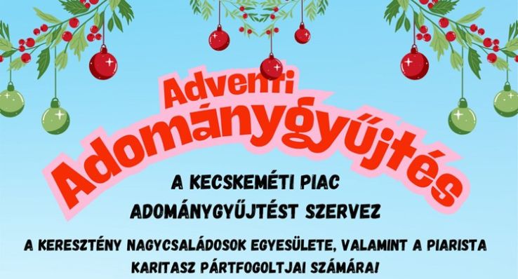 A Kecskeméti Piac karácsonyi adománygyűjtést indít a rászoruló családokért