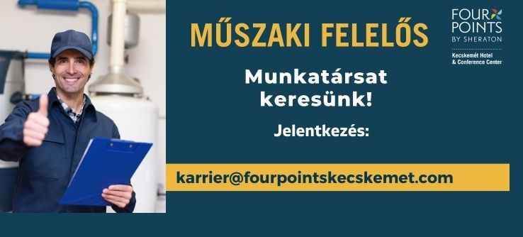 Új karrierlehetőségek Kecskeméten: Műszaki felelőst keres a Four Points by Sheraton Hotel