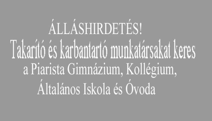 Takarító és karbantartó munkatársakat keres a Piarista Gimnázium, Kollégium, Általános Iskola és Óvoda