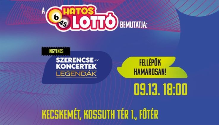 A Hatoslottó bemutatja: Szerencsekoncertek - Kecskemét