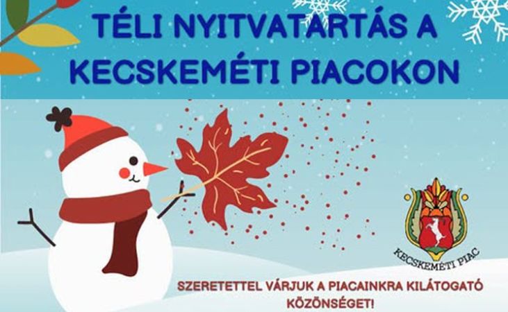 Bár a tél még messze van, de már a kecskeméti piacok téli nyitvatartását hirdetik