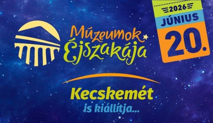Hírportálunkon a Múzeumok Éjszakája Kecskeméti programjai