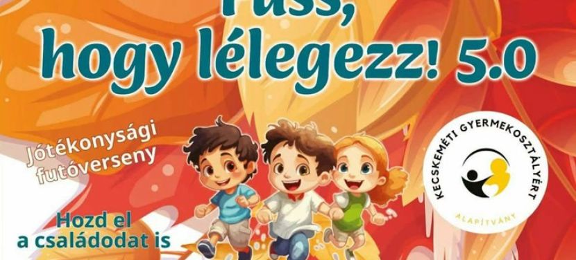 Fuss, hogy lélegezz! 5.0 – Jótékonysági futóverseny Kecskeméten