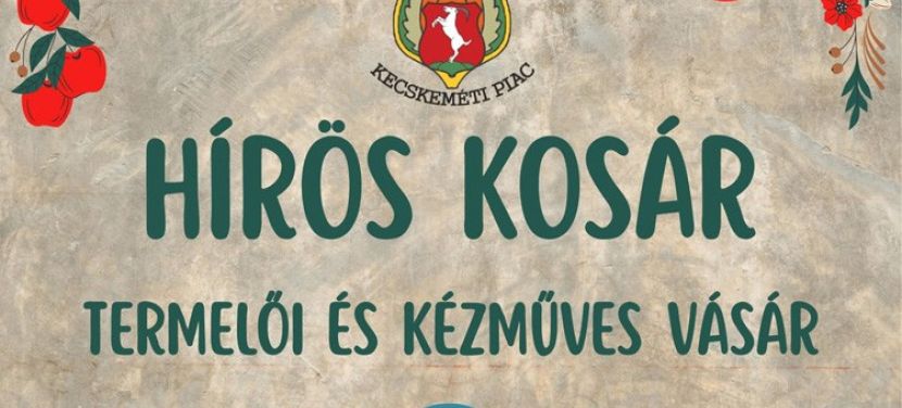 Hírös Kosár néven folytatódik a kecskeméti vasárnapi termelői és kézműves vásár