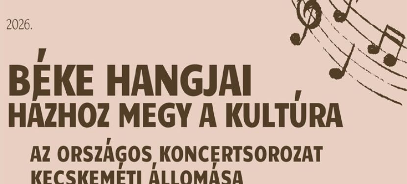 Béke Hangjai – házhoz megy a kultúra: Az országos koncertsorozat kecskeméti állomása