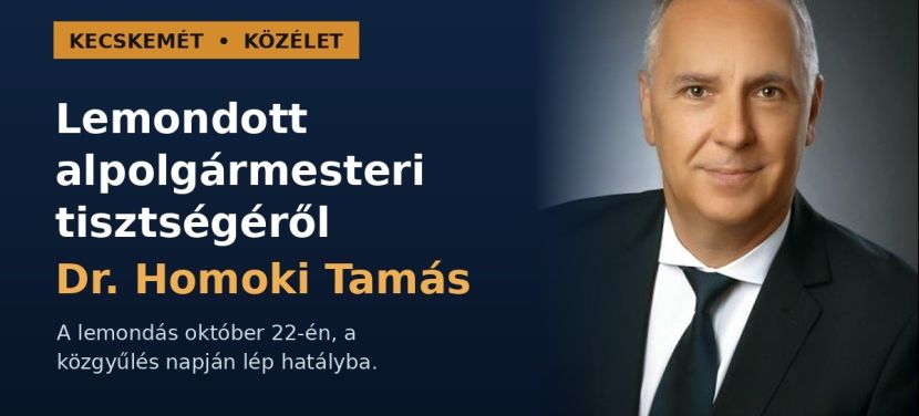 Dr. Homoki Tamás lemondott alpolgármesteri tisztségéről