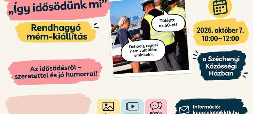 „Így idősödünk mi” – Rendhagyó mém-kiállítás nyílik a Széchenyi István Közösségi Házban